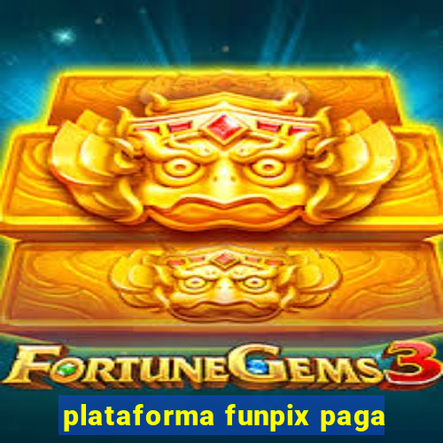 plataforma funpix paga